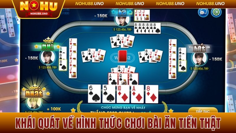 Khái quát về hình thức chơi bài ăn tiền thật